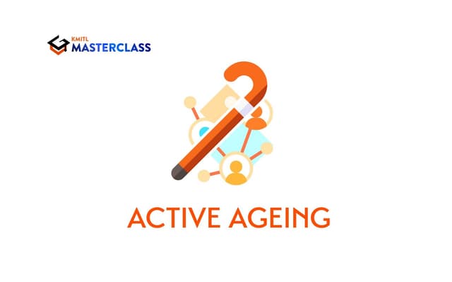 Active Ageing (Full Course) : สังคมสูงวัยเชิงรุก